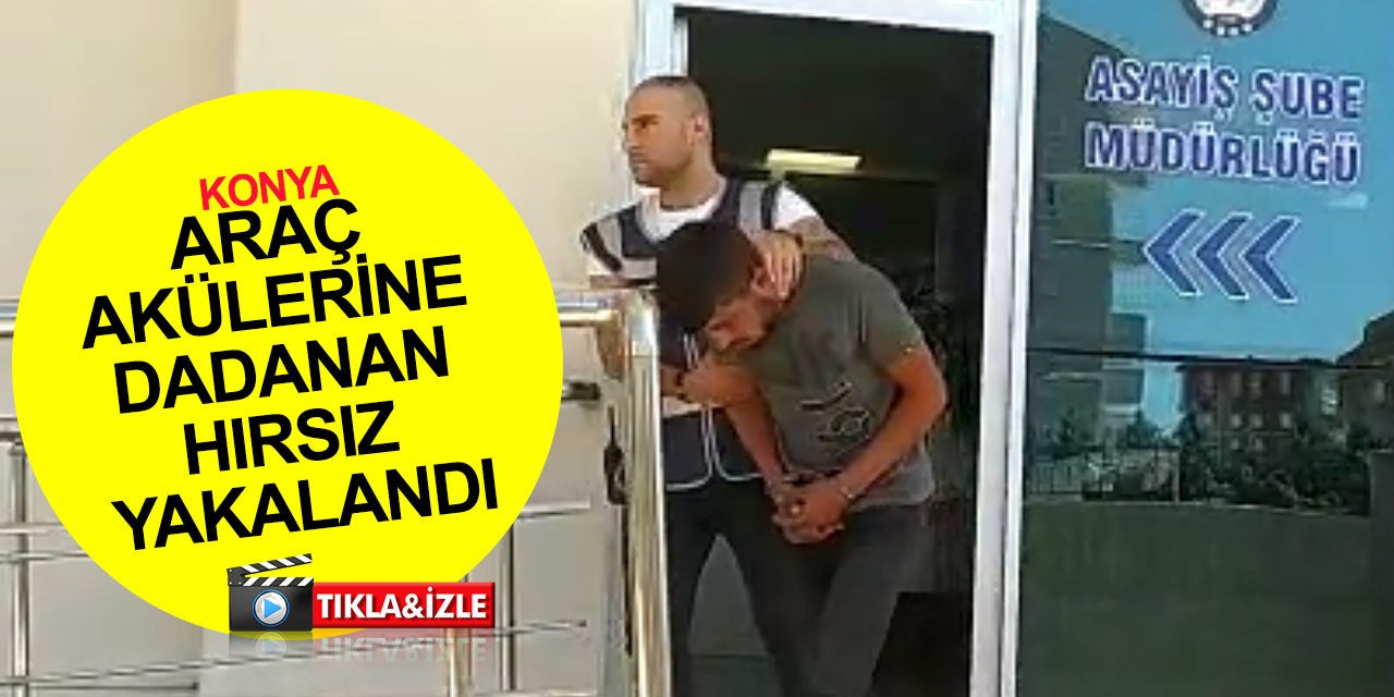 Konya'da bisiklet ve çok sayıda araç aküsü çalan hırsız tutuklandı!