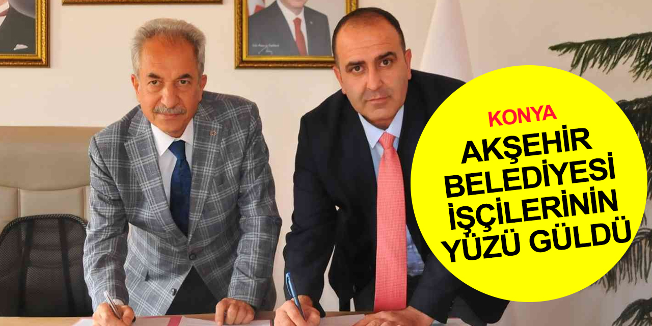 Konya Akşehir Belediyesi'nde işçilerin yüzü güldü! En düşük maaş açıklandı