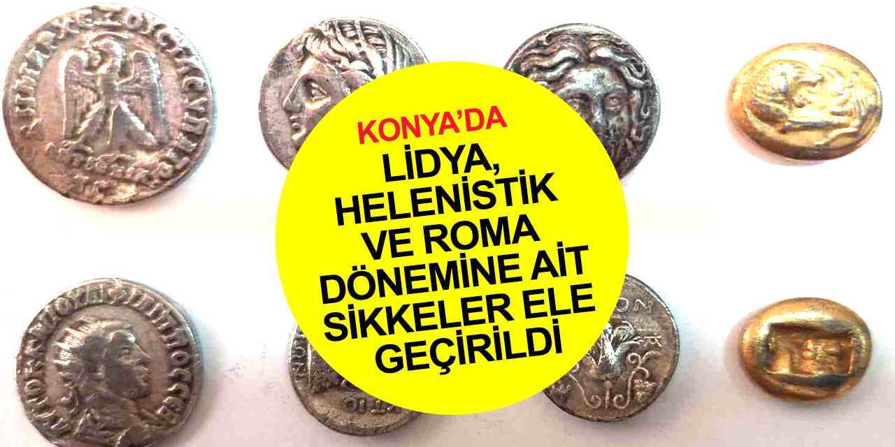 Konya Selçuklu’da Lidya, Helenistik ve Roma dönemine ait sikkeler ele geçirildi! 1 gözaltı
