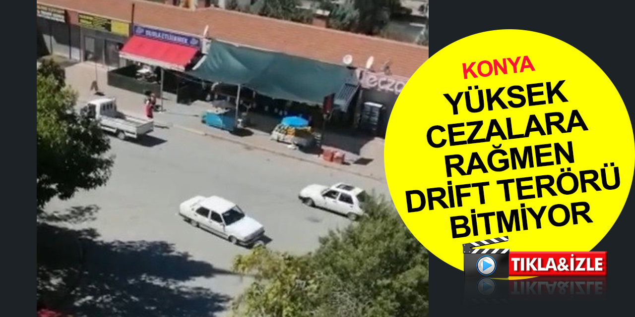 Yer yine Konya! Drift terörü cezalara rağmen bitmiyor