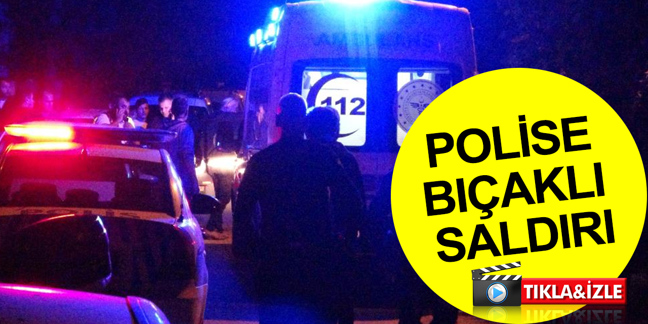 Kahramanmaraş’ta polise bıçaklı saldırı!  İl Emniyet Müdürü Cebeloğlu'ndan açıklama