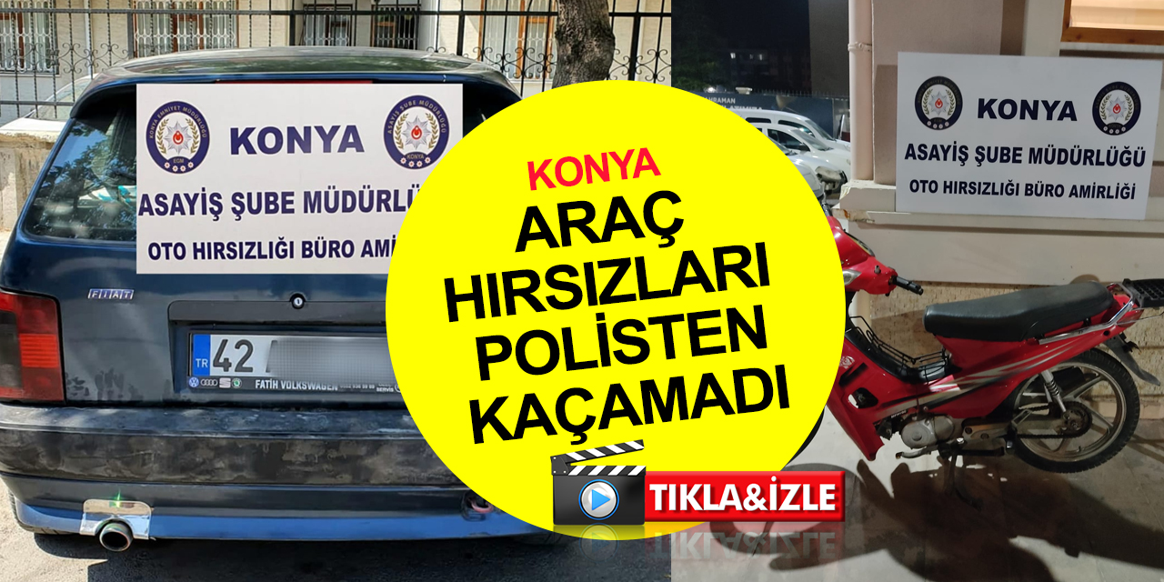 Konya Yazır'dan otomobil, Aziziye'den motosiklet çalan 2 hırsız yakalandı