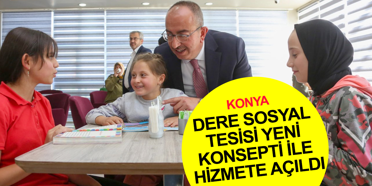 Konya haber! Atıl durumdaki Dere Sosyal Tesisi yeni konsepti ile hizmete girdi