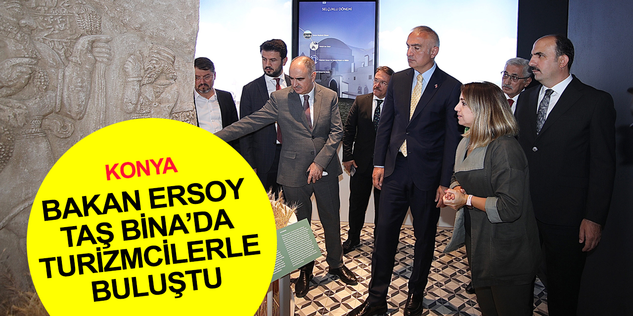 Konya haber!Bakan Ersoy Taş Bina’da turizmcilerle bir araya geldi