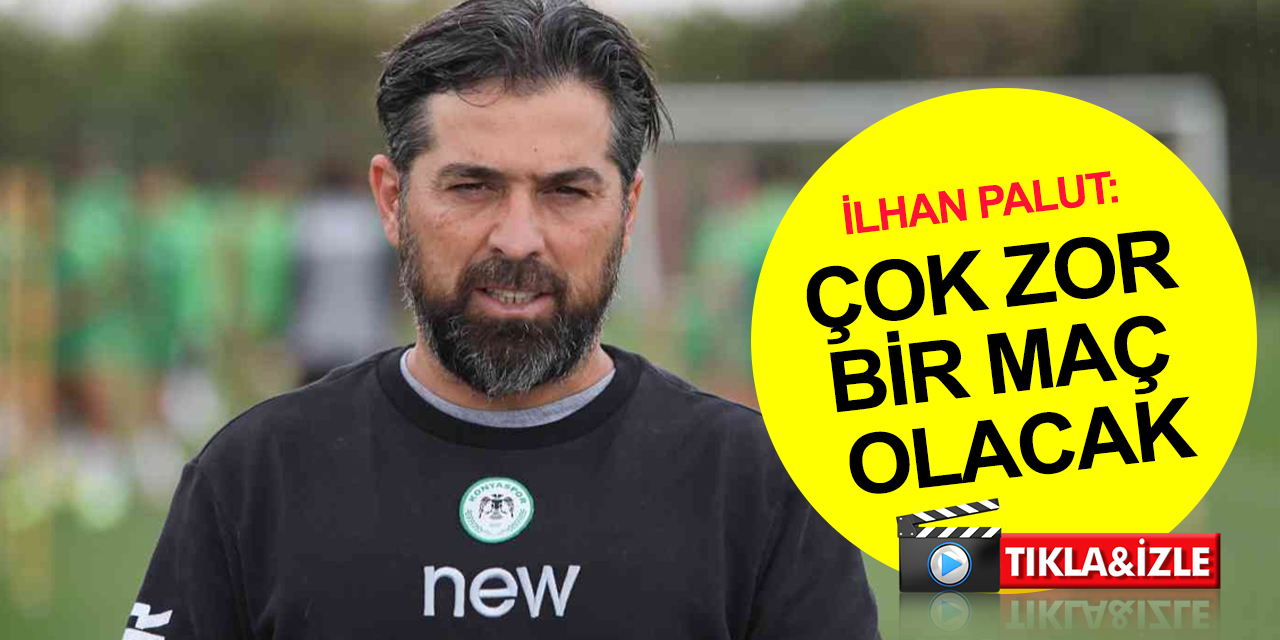 Konyaspor Teknik Direktörü Palut'tan Ümraniyespor karşılaşması açıklaması: Çok zor bir maç olacak