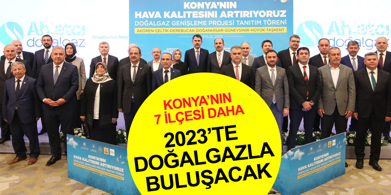 Konya'nın hava kalitesi artıyor! 2023'te 7 ilçe daha doğalgaza kavuşacak