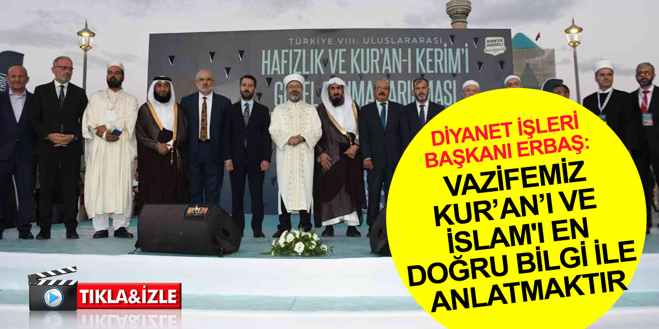 Diyanet İşleri Başkanı Erbaş Konya'da 8. Uluslararası Hafızlık ve Kur'an-ı Kerim'i Güzel Okuma Yarışması'na katıldı