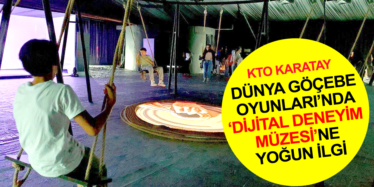 KTO Karatay 'Dijital Deneyim Müzesi' Dünya Göçebe Oyunları’nda yoğun ilgi gördü