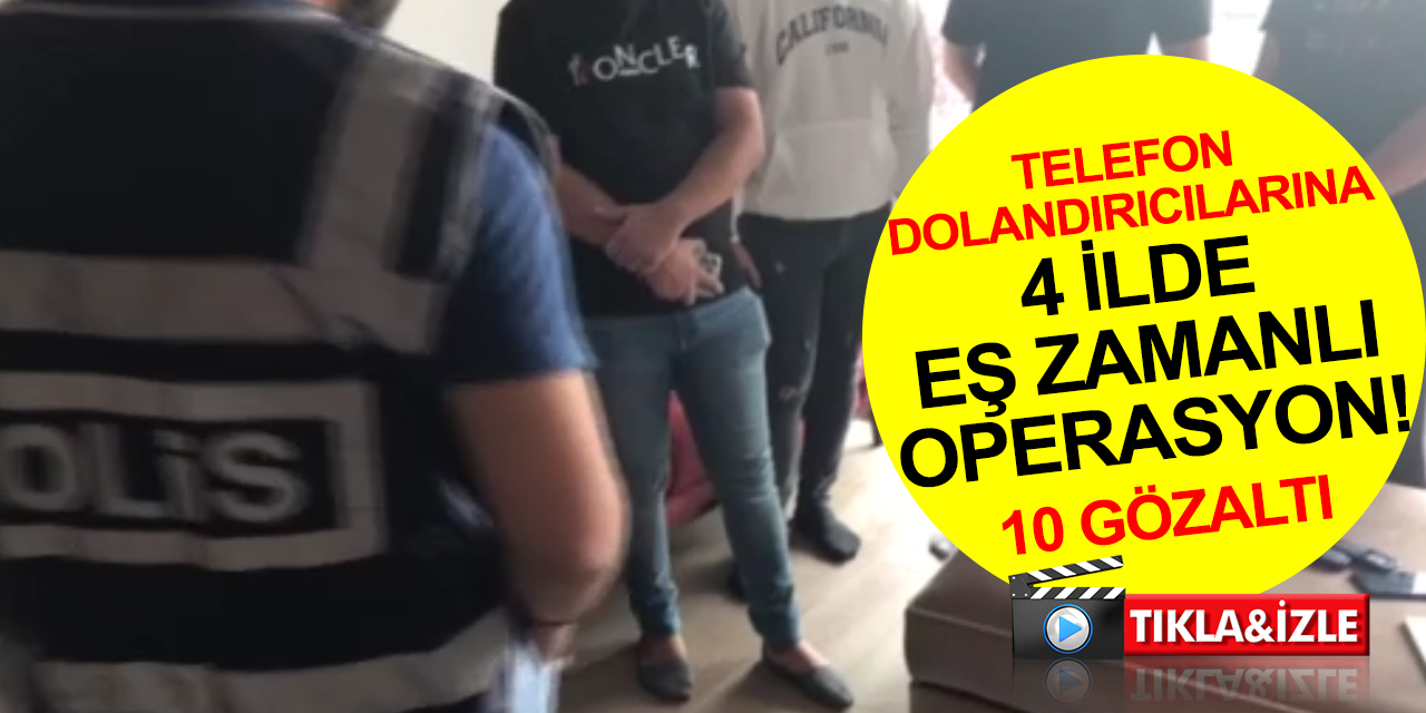 Ankara Emniyetinden Konya dahil 4 ilde eş zamanlı operasyon! 10 telefon dolandırıcısı lüks içinde yakalandı