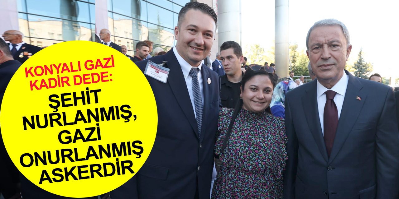 Bakan Akar, gaziler ve aileleriyle buluştu! Konyalı gazi Kadir Dede'den anlamlı mesaj