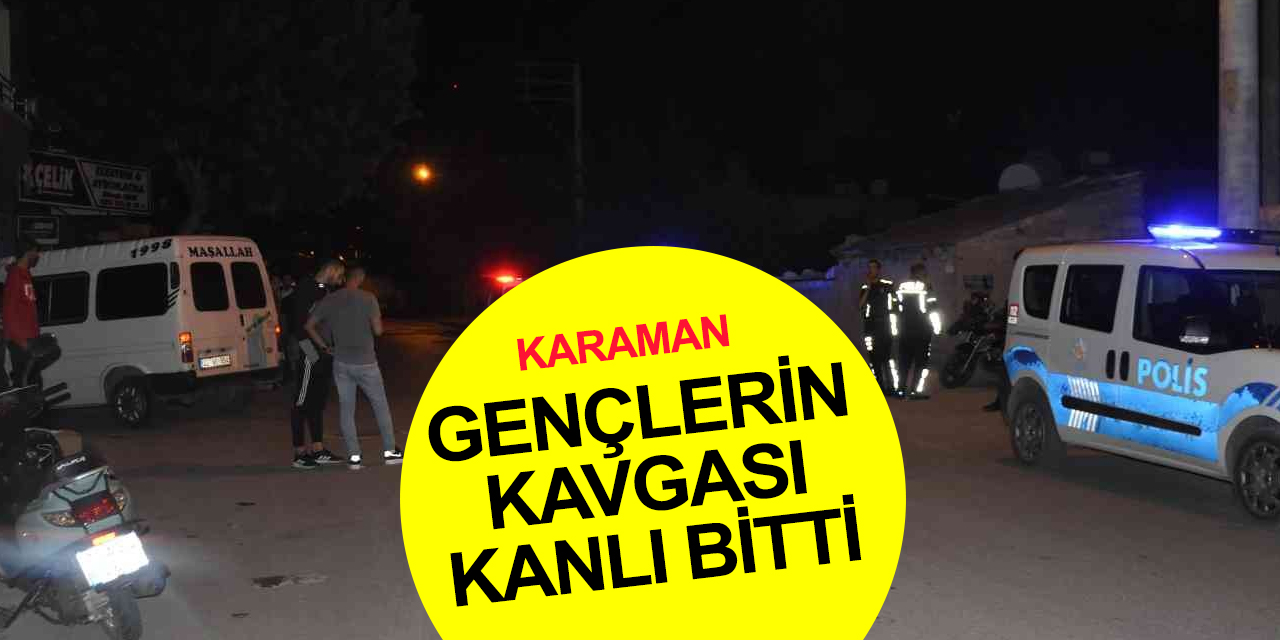 Karaman’da kuzenlerin kavgası kanlı bitti! Av tüfeği ile vurulan genç adam hastaneye kaldırıldı