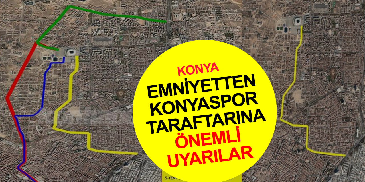 Konya Emniyeti'nden Konyaspor taraftarına mağduriyet yaşamaması için önemli uyarılar!