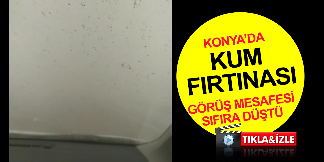 Konya'da kum fırtınası! O yöne gidecekler dikkat! Göz gözü görmüyor