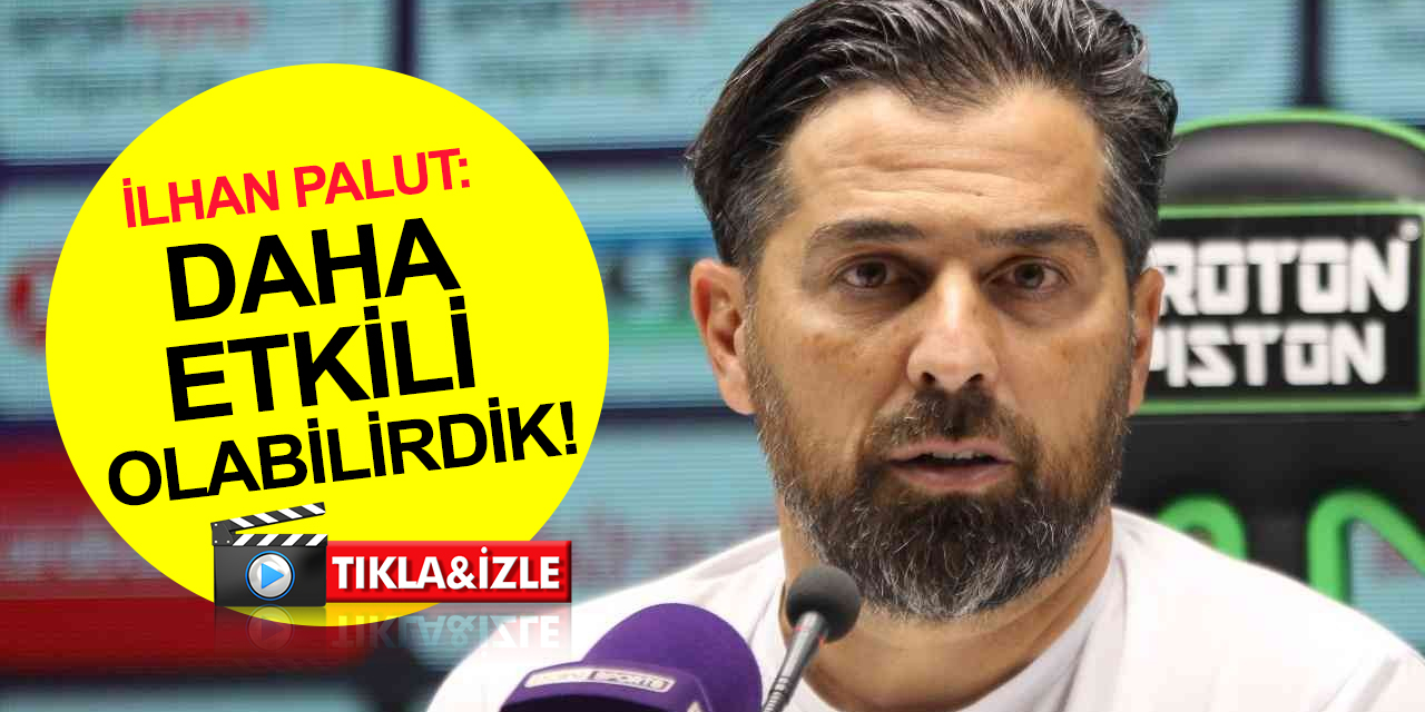 Konyaspor Teknik Direktörü İlhan Palut'tan açıklama