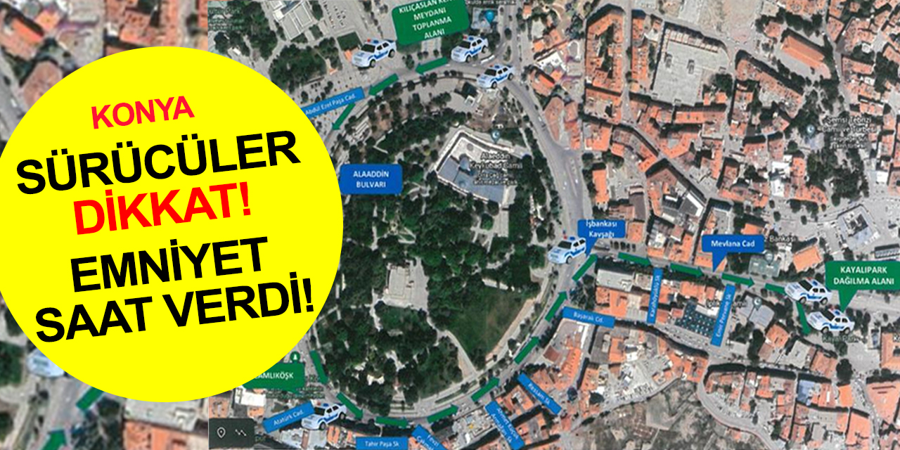 Konya'da trafiğe çıkacaklar dikkat! O yollar trafiğe kapatılacak