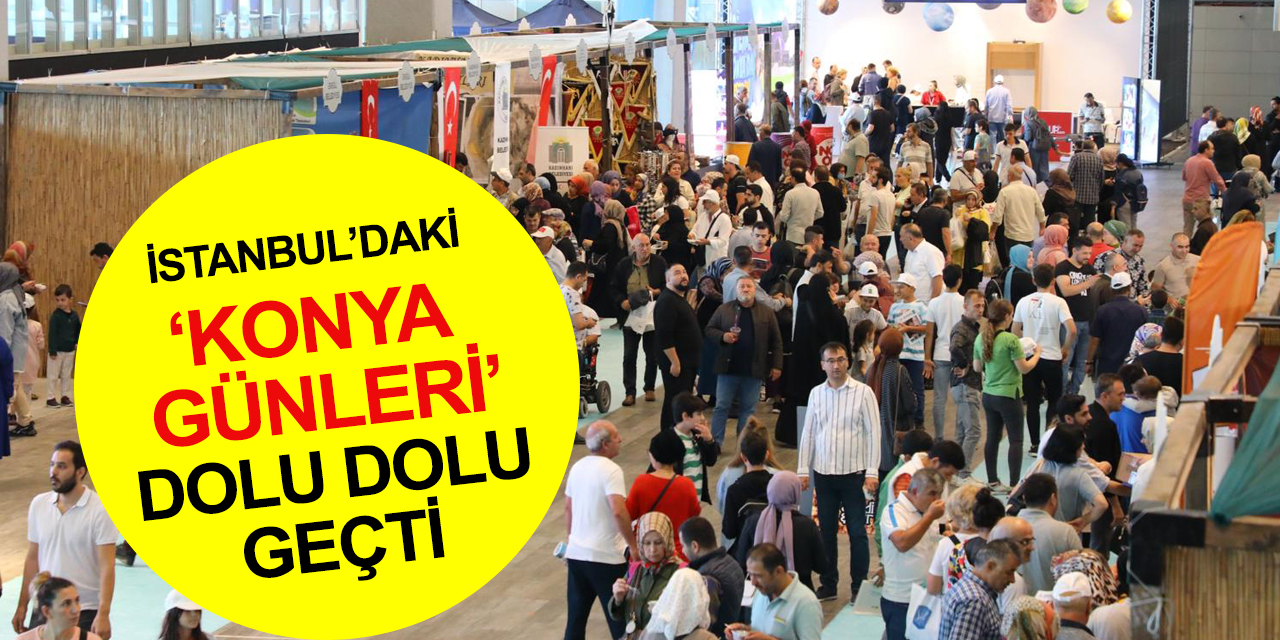 İstanbul Konya Günleri sona erdi! Başkan Altay'dan teşekkür