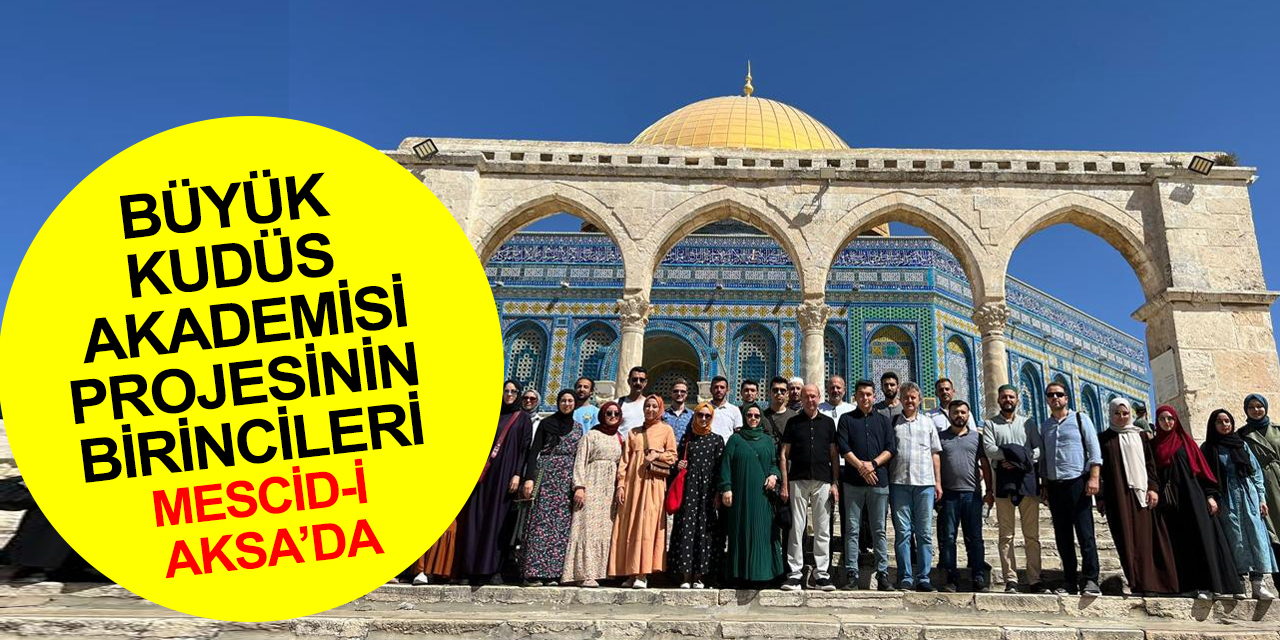 Mescid’i Aksa’ya Selçuklu selamı! Pekyatırmacı 'Büyük Kudüs Akademisi' birincileri ile kutsal topraklarda