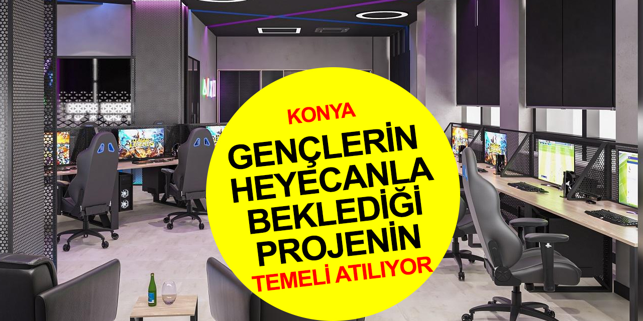 Konya'da gençleri heyecanlandıran projenin temeli Karatay'da atılıyor