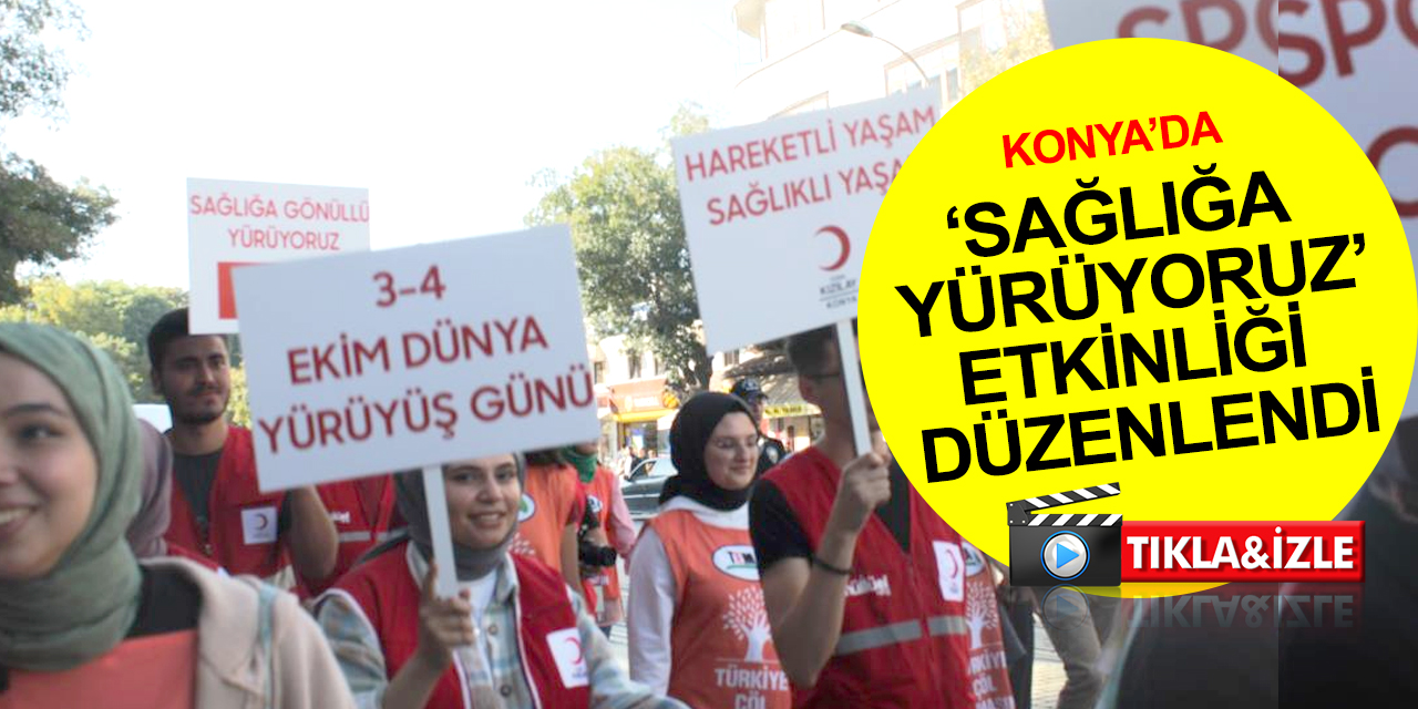 Konya’da Dünya Yürüyüş Günü etkinliği! Sağlığa yürüdüler, yol trafiğe açıldı