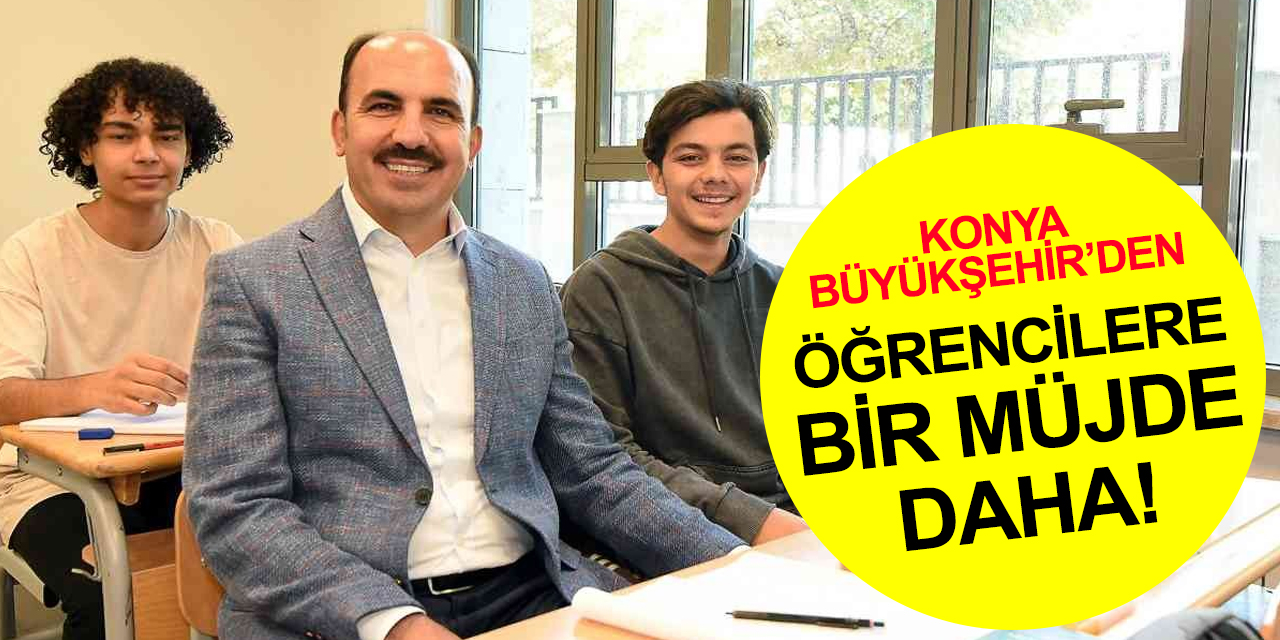 Başkan Altay müjdeyi duyurdu! Konya Büyükşehir'den öğrencilere 1500 lira destek! TIKLA BAŞVUR