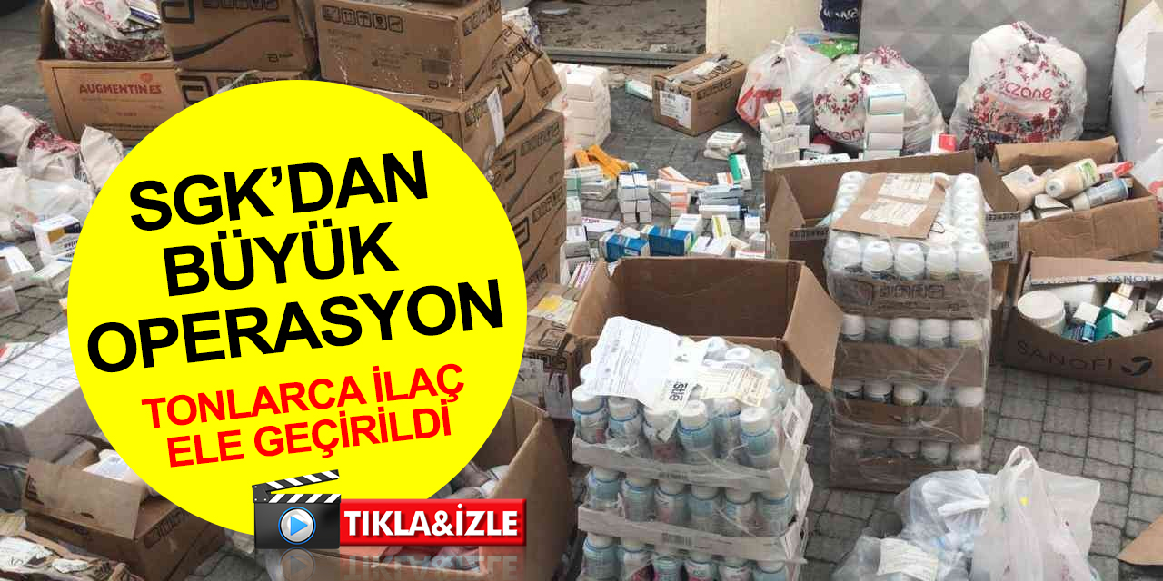 SGK’dan 2 ilde eczanelere baskın! Ücreti devletten tahsil edilmiş tonlarca ilaç ele geçirildi