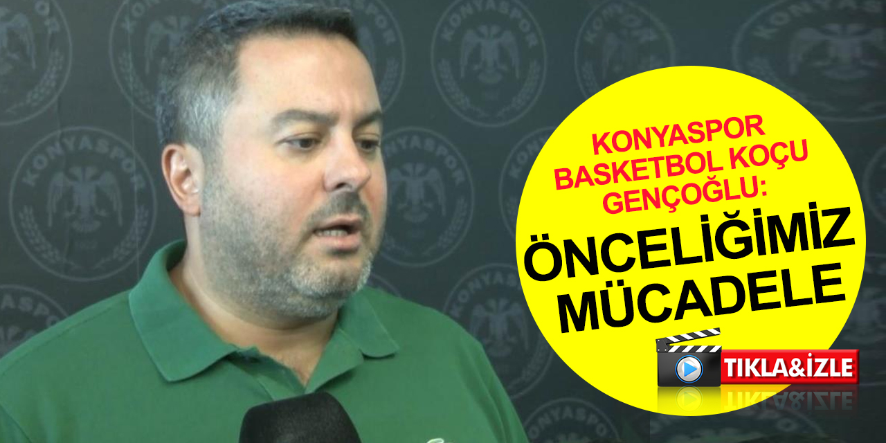 Konyaspor Basketbol Koçu Gençoğlu'ndan Beşiktaş galibiyeti açıklaması