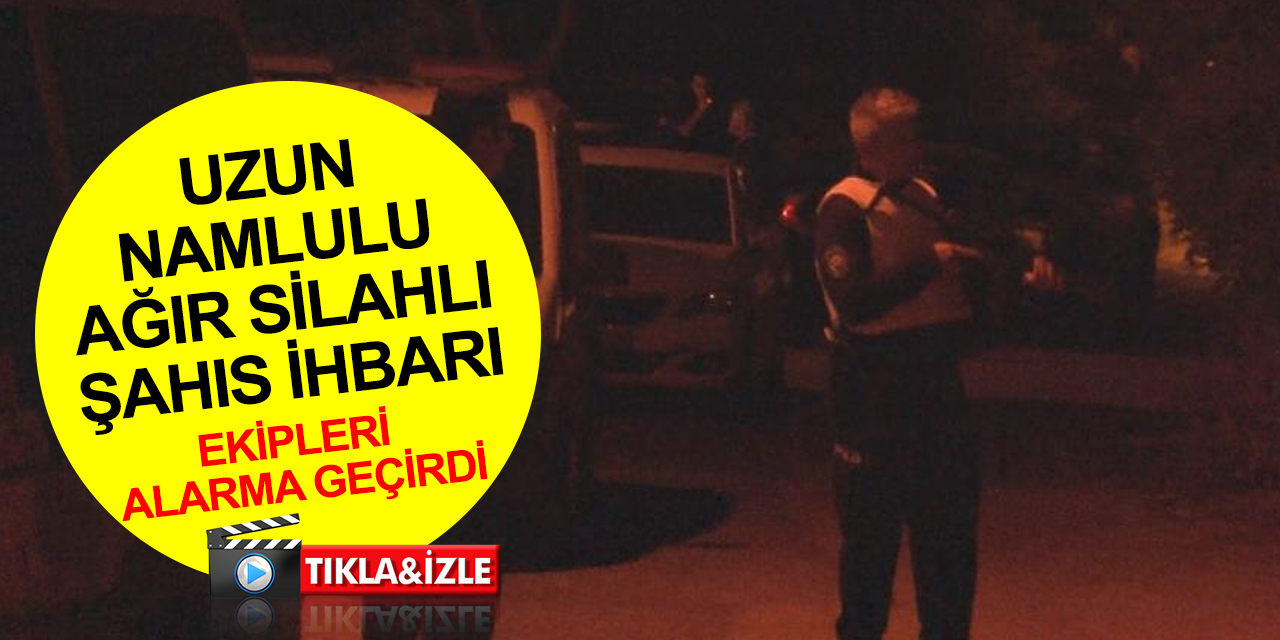 Kayseri’de hareketli gece! Uzun namlulu ağır silahlı şüpheli ihbarı ekipleri alarma geçirdi