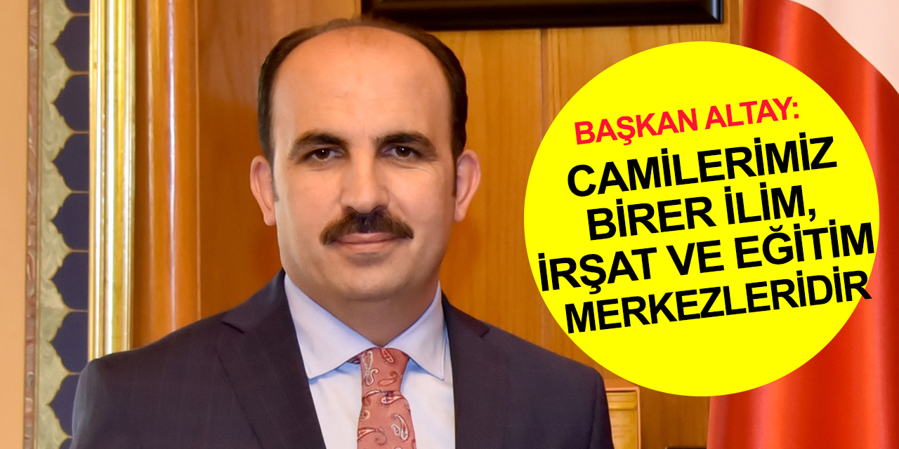 Konya BB Başkanı Altay'dan Mevlid Kandili ve Mevlid-i Nebi Haftası açıklaması