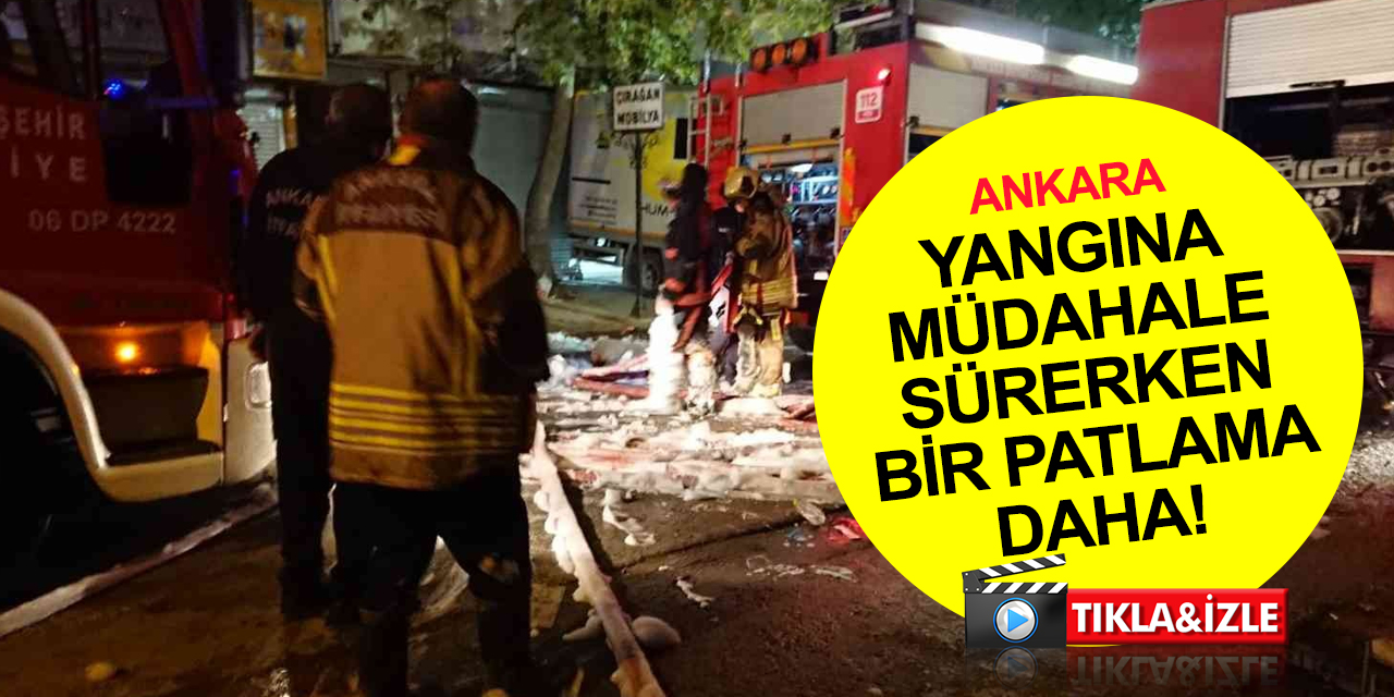 Ankara'da patlama ve yangın! 4 itfaiye eri ve 1 işçi yaralı