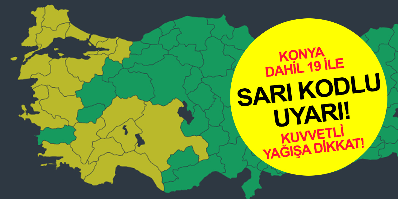 Meteoroloji sarı kodla uyardı! Konya ve 18 ilde kuvvetli yağışa dikkat