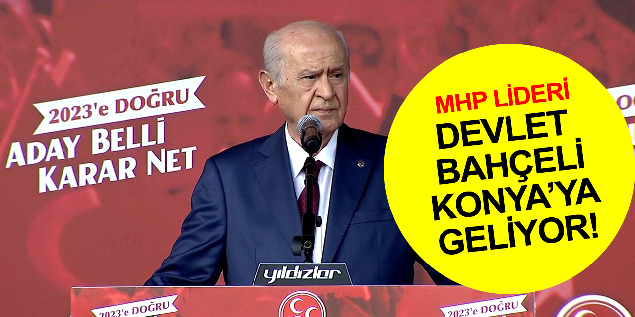 Devlet Bahçeli Konya’ya geliyor! Konya Milletvekili Kalaycı'dan 2023'e doğru mitingi açıklaması!