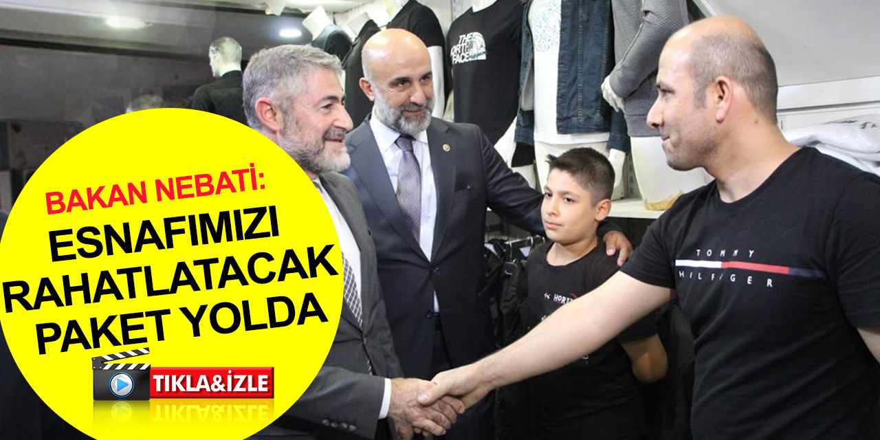 Bakan Nebati'den esnafı rahatlatacak paket açıklaması! Cumhurbaşkanı Erdoğan duyuracak