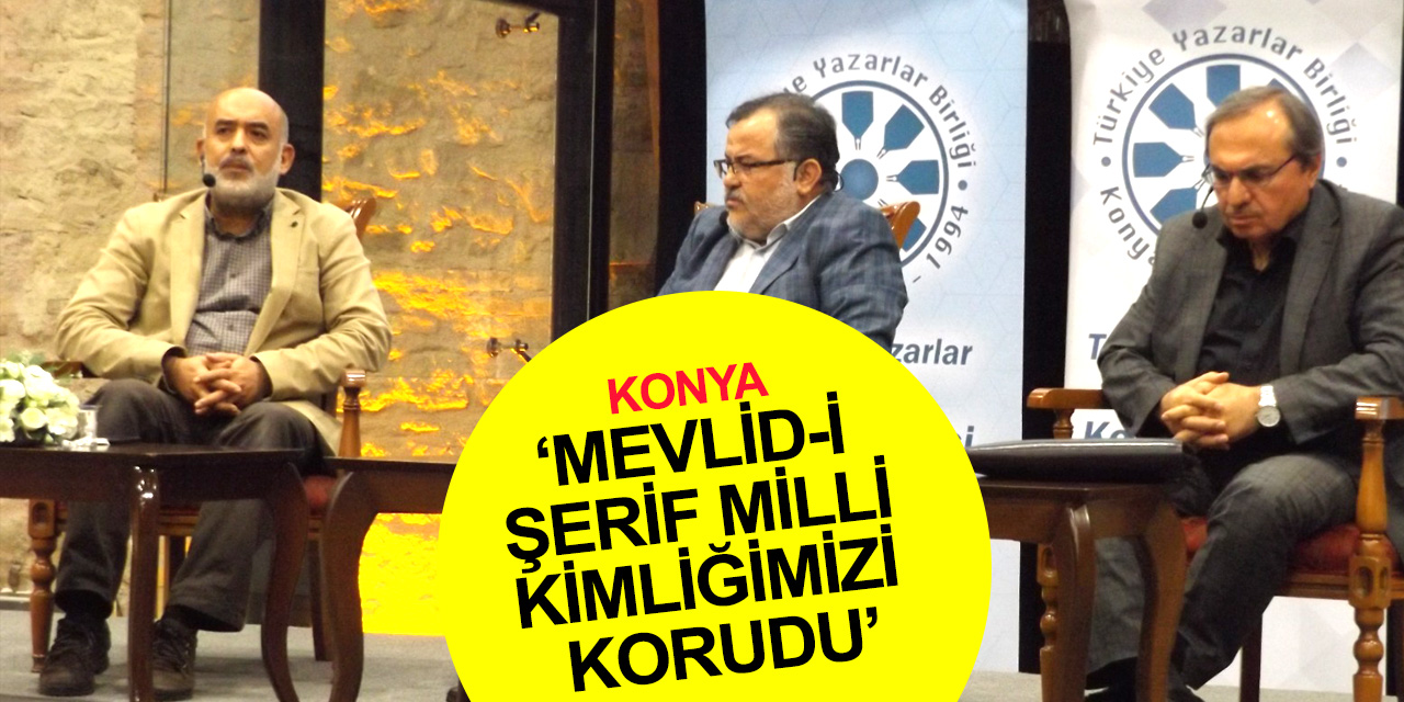 TYB Konya'da Süleyman Çelebi ve 600 yıllık eseri Mevlid-i Şerif konuşuldu