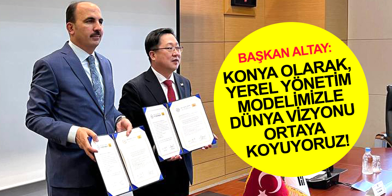 Konya Büyükşehir 65. kardeş şehir protokolünü Güney Kore’nin Daejeon belediyesiyle imzaladı