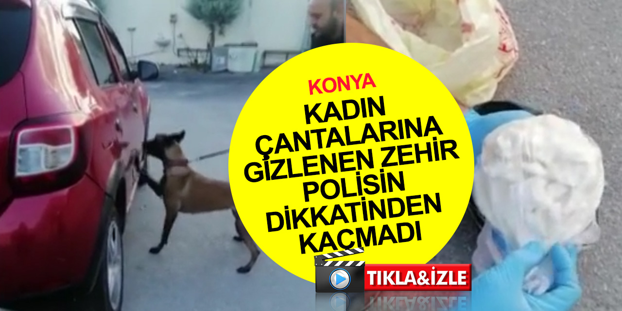 Konya'da kadın çantalarında uyuşturucu ticareti polise takıldı! 3'ü kadın 4 tutuklama