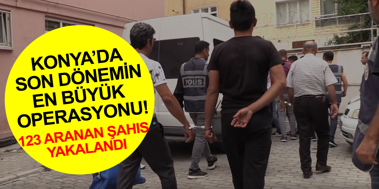 Konya polisinden büyük operasyon! Yakalama emri bulunan 123 suçlu yakalandı