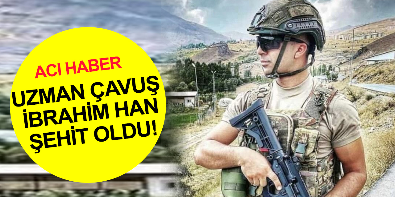 Pençe-Kilit Harekatında yaralanan Uzman Çavuş İbrahim Han'ın şehadet haberi baba ocağına ulaştı