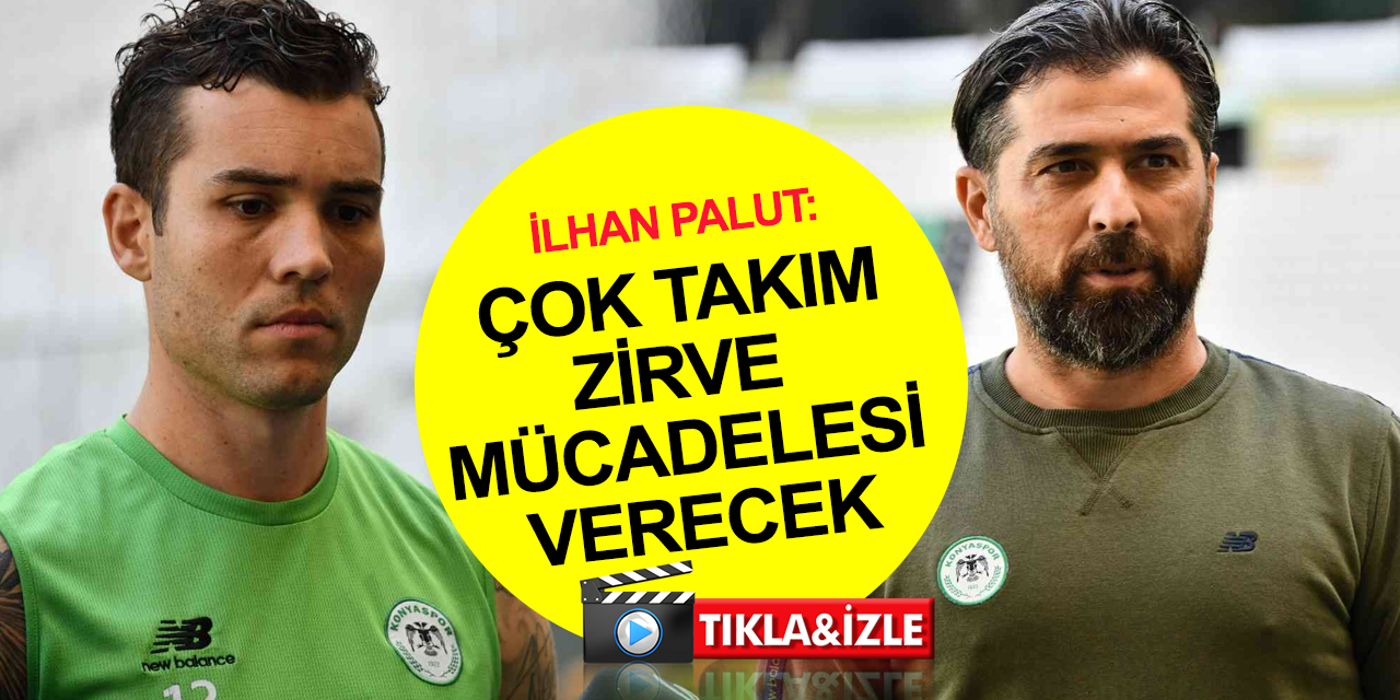 Konyaspor Teknik Direktörü İlhan Palut'tan Süper Lig'de zirve açıklaması