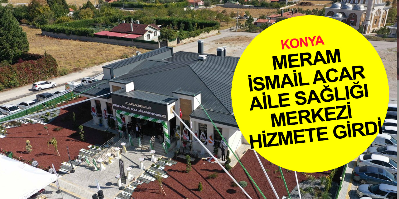 Konya haber! Meram İsmail Acar Aile Sağlığı Merkezi dualarla hizmete girdi