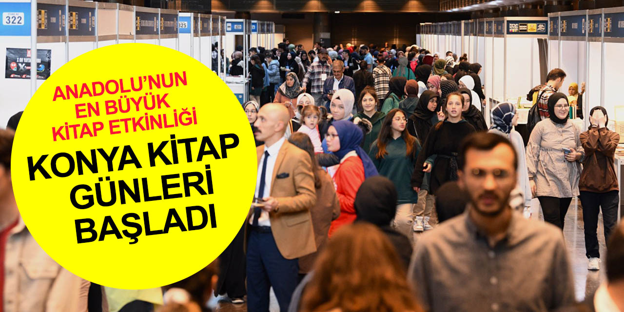 Anadolu’nun en büyük kitap etkinliği 'Konya Kitap Günleri'ne ilk günde yoğun katılım