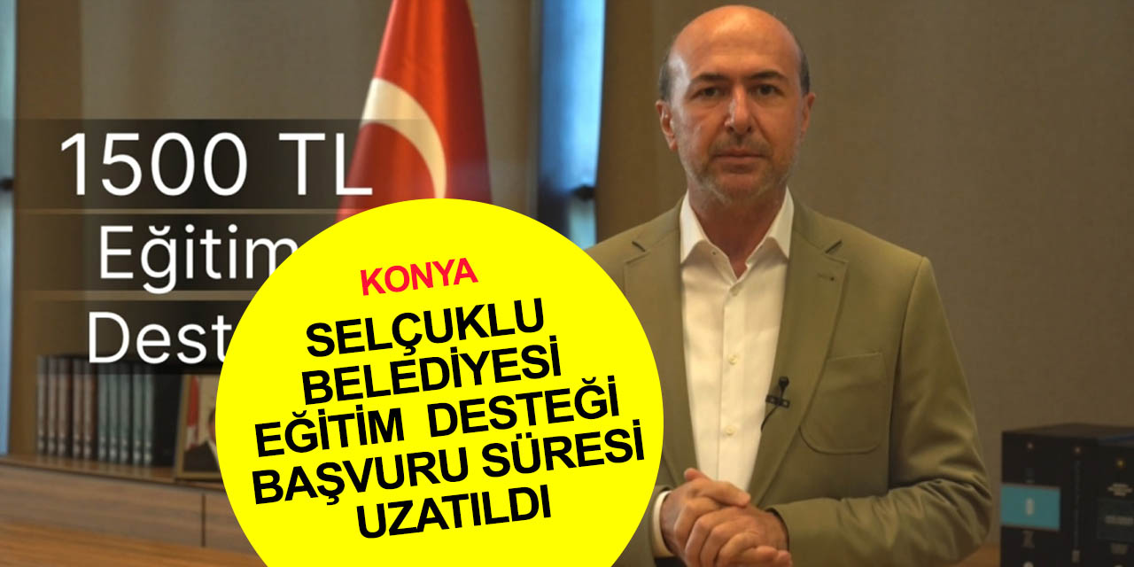 Konya haber! Selçuklu Belediyesi eğitim desteği burs başvuru süresini uzattı! İşte detaylar