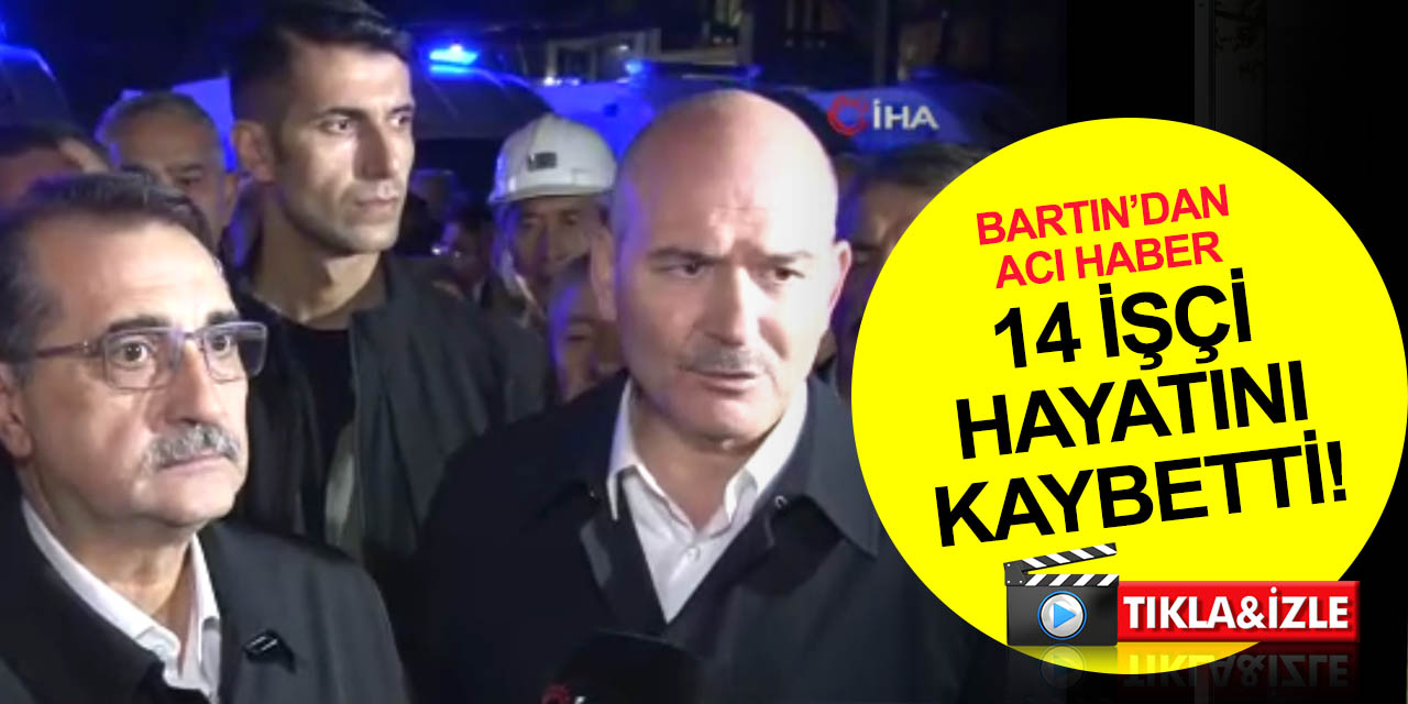 Bartın'dan acı haberi Bakan Soylu duyurdu! 14 can kaybı ve yaralılar var! Cumhurbaşkanı Erdoğan da kente gidiyor!