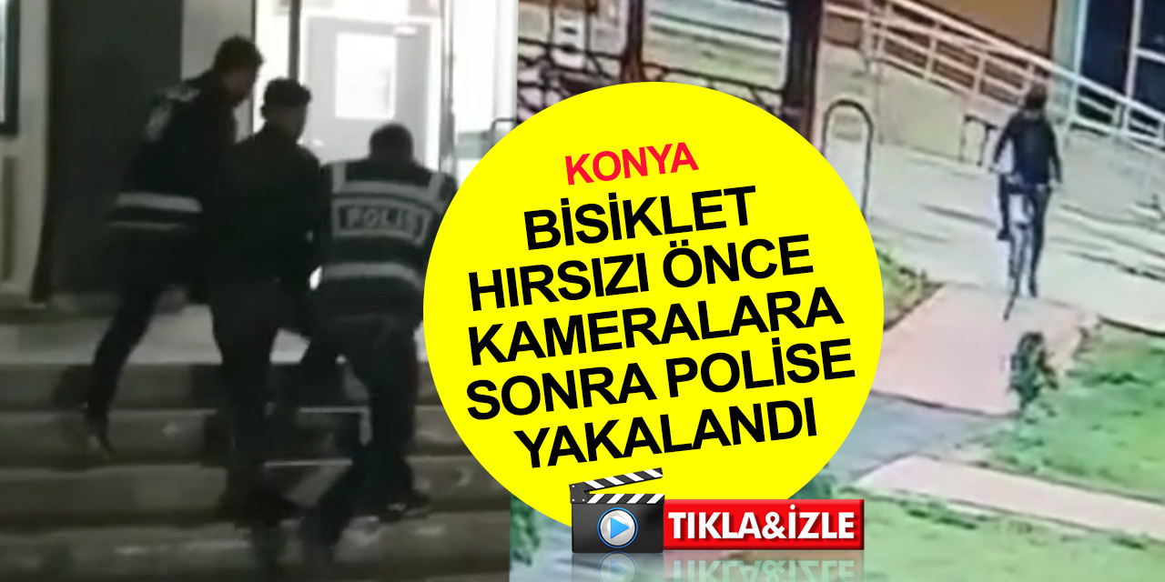 Konya'da bisikletlere dadanan hırsız çay bahçesinde yakalandı!