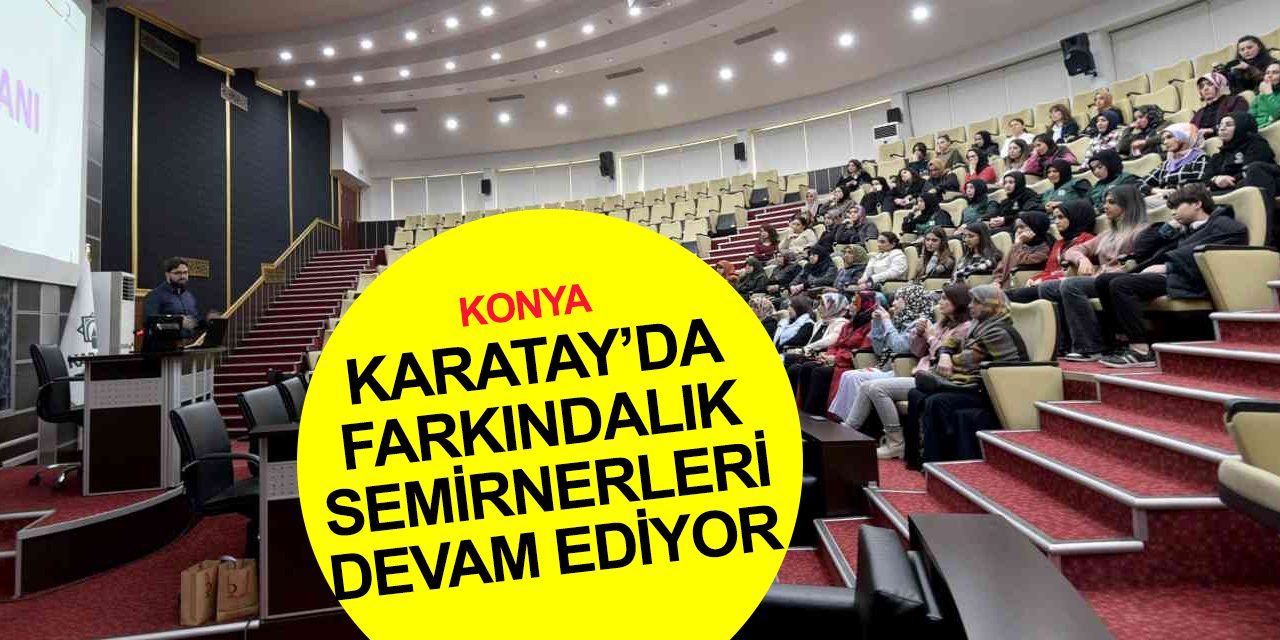 Konya haber! Karatay Belediyesi farkındalık seminerleri sürüyor ediyor