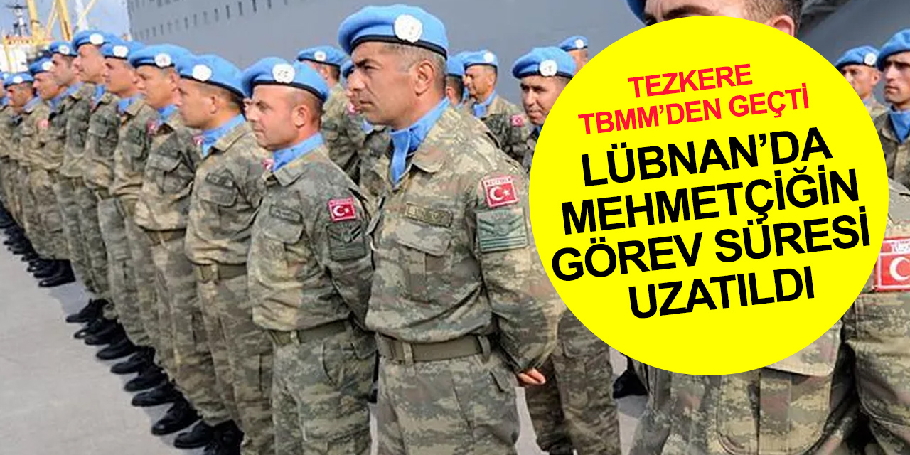 Cumhurbaşkanlığı Tezkeresi Meclis'ten geçti! Türk askerinin Lübnan’daki görev süresi bir yıl daha uzatıldı