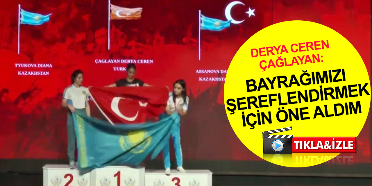 Dünya Şampiyonu Derya Ceren Çağlayan'dan Kazakistanlı sporcuların nezaketsizliğine karşı 'bayrak' açıklaması