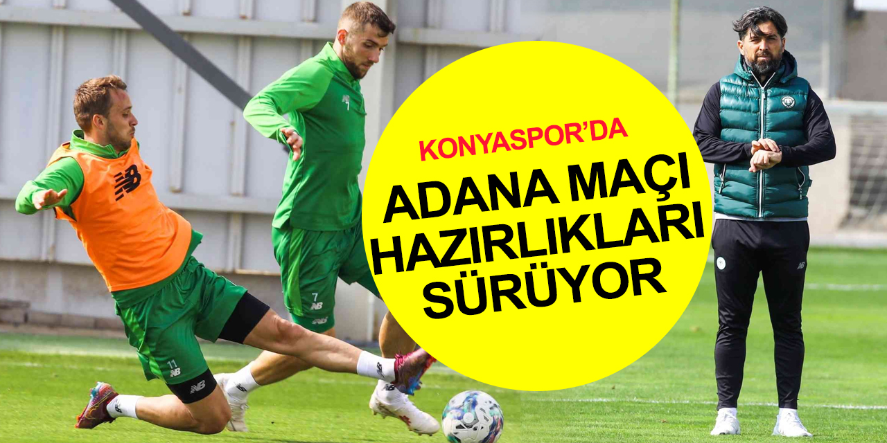 Konyaspor, Adana Demirspor maçı hazırlıklarına devam etti