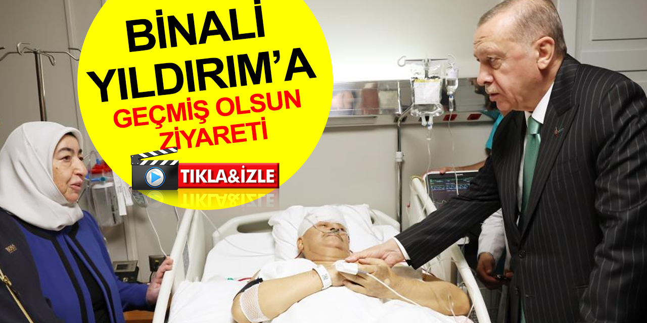 Cumhurbaşkanı Erdoğan'dan Binali Yıldırım ve Şamil Ayrım’a hasta ziyareti