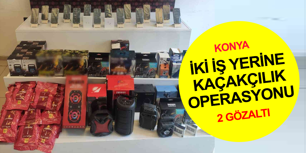 Konya polisi kaçakçılara göz açtırmıyor! Karatay'da 2 ayrı iş yerine baskın