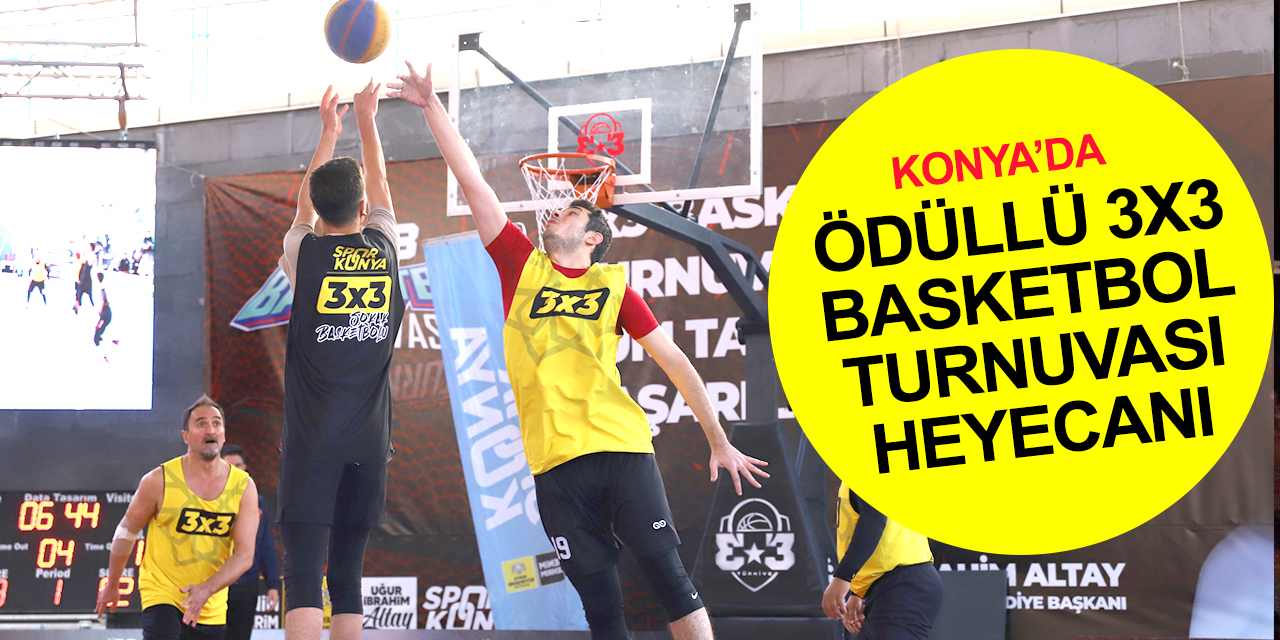 'Spor Konya' etkinlikleri sürüyor! Ödüllü 3x3 Basketbol Turnuvası heyecanlı geçti